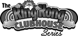 THE KING KONG CLUBHOUSE SERIES logo