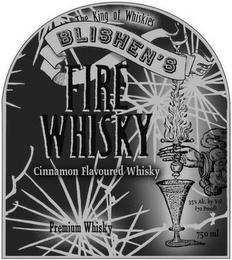 THE KING OF WHISKIES BLISHEN'S FIRE CINNAMON FLAVOURED WHISKY HANDCRAFTED 35% ALC. BY VOL. (70 PROOF) 750 ML logo