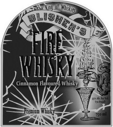 THE KING OF WHISKIES BLISHEN'S FIRE CINNAMON FLAVOURED WHISKY HANDCRAFTED 35% ALC. BY VOL. (70 PROOF) 750 ML logo