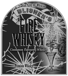THE KING OF WHISKIES BLISHEN'S FIRE CINNAMON FLAVOURED WHISKY HANDCRAFTED 35% ALC. BY VOL. (70 PROOF) 750 ML logo