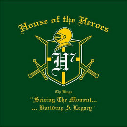 THE KINGS HOUSE OF THE HEROES H7 "SEIZING THE MOMENT...... BUILDING A LEGACY" logo