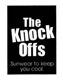 THE KNOCK OFFS SUNWEAR TO KEEP YOU COOL. logo