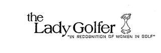 THE LADY GOLFER "IN RECOGNITION OF WOMEN IN GOLF" logo