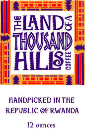 THE LAND OF A THOUSAND HILLS COFFEE HANDPICKED IN THE REPUBLIC OF RWANDA 12 OUNCES logo