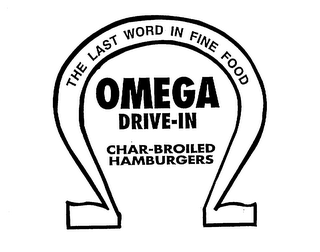 THE LAST WORD IN FINE FOOD OMEGA DRIVE-IN CHAR-BROILED HAMBURGERS logo