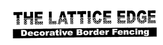 THE LATTICE EDGE DECORATIVE BORDER FENCING logo