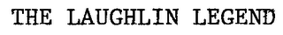 THE LAUGHLIN LEGEND logo