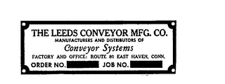 THE LEEDS CONVEYOR MFG. CO. MANUFACTURERS AND DISTRIBUTORS OF CONVEYOR SYSTEMS FACTORY AND OFFICE: ROUTE 80 EAST HAVEN, CONN. ORDER NO. JOB NO. logo