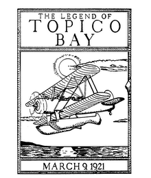 THE LEGEND OF TOPICO BAY MARCH 9, 1921 logo