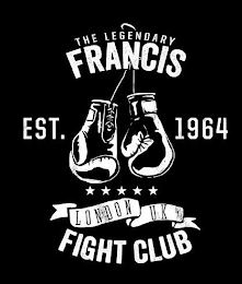 THE LEGENDARY FRANCIS FIGHT CLUB EST 1964 LONDON UK logo