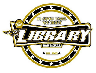 THE LIBRARY BAR & GRILL IN GOOD TIMES WE TRUST EST. 2002 logo