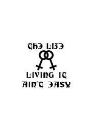 THE LIFE LIVING IT AIN'T EASY logo
