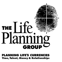 THE LIFE PLANNING GROUP PLANNING LIFE'S CURRENCIES TIME, TALENT, MONEY & RELATIONSHIPS logo