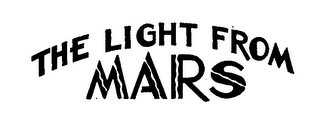 THE LIGHT FROM MARS