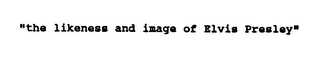 "THE LIKENESS AND IMAGE OF ELVIS PRESLEY" logo