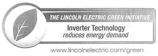 THE LINCOLN ELECTRIC GREEN INITIATIVE INVERTER TECHNOLOGY REDUCES ENERGY DEMAND WWW.LINCOLNELECTRIC.COM/GREEN logo