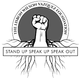 THE LISBON WILSON VAZQUEZ FOUNDATION STAND UP SPEAK UP SPEAK OUT logo