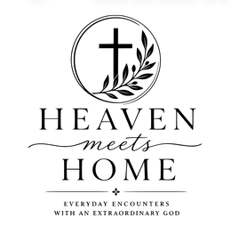 THE LITERAL ELEMENT OF "HEAVEN MEETS HOME" AND "EVERYDAY ENCOUNTERS WITH AN EXTRAORDINARY GOD" UNDERNEATH logo