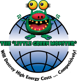 THE "LITTLE GREEN MONSTER" WILL DESTROY HIGH ENERGY COSTS ... COMPETITIVELY! logo