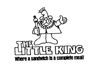 THE LITTLE KING, WHERE A SANDWICH IS A COMPLETE MEAL! logo