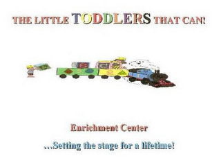 THE LITTLE TODDLERS THAT CAN! ENRICHMENT CENTER ... SETTING THE STAGE FOR A LIFETIME! A B C 1 2 3 logo