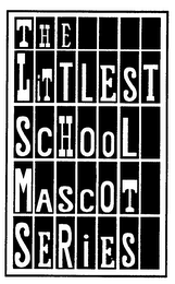 THE LITTLEST SCHOOL MASCOT SERIES