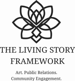 THE LIVING STORY FRAMEWORK ART. PUBLIC RELATIONS. COMMUNITY ENGAGEMENT. logo