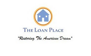 THE LOAN PLACE "RESTORING THE AMERICAN DREAM" logo