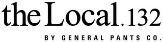 THE LOCAL. 132 BY GENERAL PANTS CO. logo