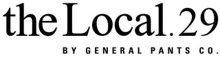THE LOCAL. 29 BY GENERAL PANTS CO. logo