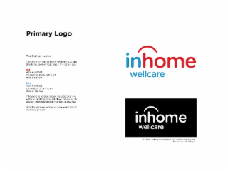 THE LOGOS ALL OF THESE ARE PART OF THE IN HOME WELLCARE FAMILY OF LOGOS NOTE THAT THE BOTTOM LOGO FOR IN HOME HOMEMAKER SERVICES DESCRIBES ONE OF THE MANY SERVICES WE PROVIDE. AS SUCH. IT'S MORE OF A DESCRIPTOR THAN A NEW LOGO. IT SHOULD NEVER BE PRESENTED AS A STANDALONE LOGO WITHOUT THE IN HOME WELLCARE LOGO PROMINENTLY DISPLAYED SOMEWHERE ELSE AS WELL. INHOME WELLCARE INHOME INHOMEWELLCARE HOMEMAKER SERVICES INHOMEWELLCARE INHOME WELLCARE logo