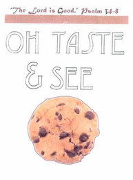 'THE LORD IS GOOD.' PSALM 34-8 OH TASTE & SEE logo