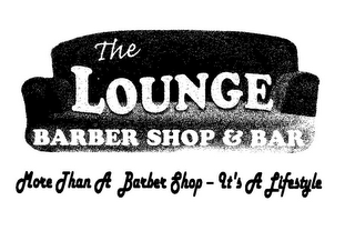 THE LOUNGE BARBER SHOP & BAR MORE THAN A BARBER SHOP - IT'S A LIFESTYLE logo