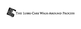THE LUBRI-CARE WALK-AROUND PROCESS logo