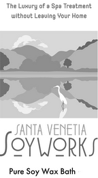 THE LUXURY OF A SPA TREATMENT WITHOUT LEAVING YOUR HOME SANTA VENETIA SOYWORKS PURE SOY WAX BATH logo