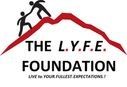 THE L.Y.F.E. FOUNDATION LIVE TO. YOUR. FULLEST. EXPECTATIONS.! logo