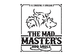 THE MAD MASTER'S BBQ SAUCE THE CORNERSTONE OF BARBEQUING logo