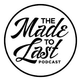 THE MADE TO LAST PODCAST logo