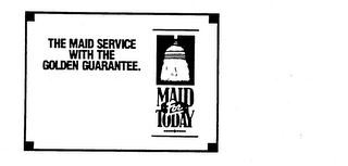 THE MAID SERVICE WITH THE GOLDEN GUARANTEE. MAID FOR TODAY logo