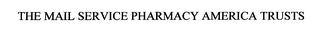 THE MAIL SERVICE PHARMACY AMERICA TRUSTS logo