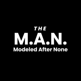 THE M.A.N. MODELED AFTER NONE logo