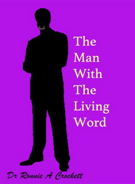 THE MAN WITH THE LIVING WORD FR RONNIE A CROCKETT logo