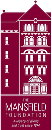 THE MANSFIELD FOUNDATION A LEGACY OF GIVING AND TRUST SINCE 1974. logo