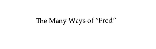 THE MANY WAYS OF "FRED" logo