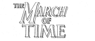 THE MARCH OF TIME