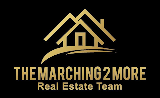 THE MARCHING 2 MORE REAL ESTATE TEAM