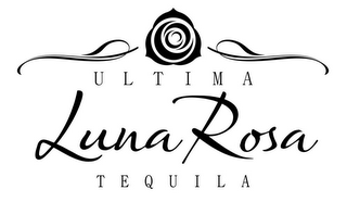 THE MARK CONSISTS OF A ROSE WITHIN 4 DIFFERENT SIZED MOON CRESCENTS DEPICTING ROSE PEDALS AND WAVY LINES WITH MORE THAN ONE CURVE ON EACH SIDE OF THE ROSE ABOVE THE STYLIZED TERMS "ULTIMA LUNA ROSA TEQUILA". logo
