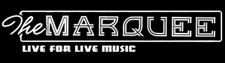 THE MARQUEE LIVE FOR LIVE MUSIC logo