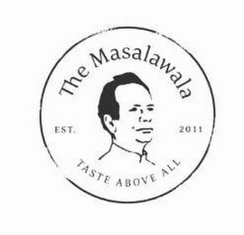 THE MASALAWALA EST. 2011 TASTE ABOVE ALL logo
