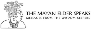 THE MAYAN ELDER SPEAKS MESSAGES FROM THE WISDOM-KEEPERS logo